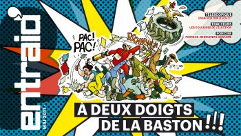 Entraid magazine mai 2017 : A deux doigts de la baston !!!