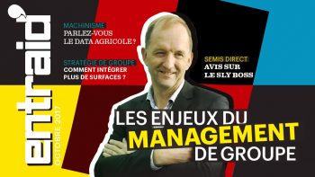 Les enjeux du management de groupe dans le secteur agricole : Entraid magazine octobre 2017