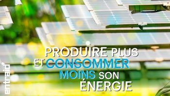 Énergie : consommer moins et produire plus