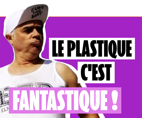 le plastique c'est fantastique